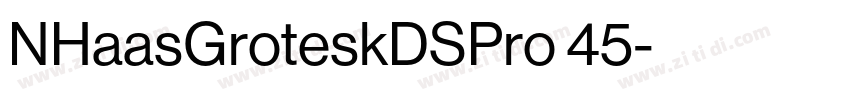 NHaasGroteskDSPro 45字体转换 NHaasGroteskDSPro 45字体转换